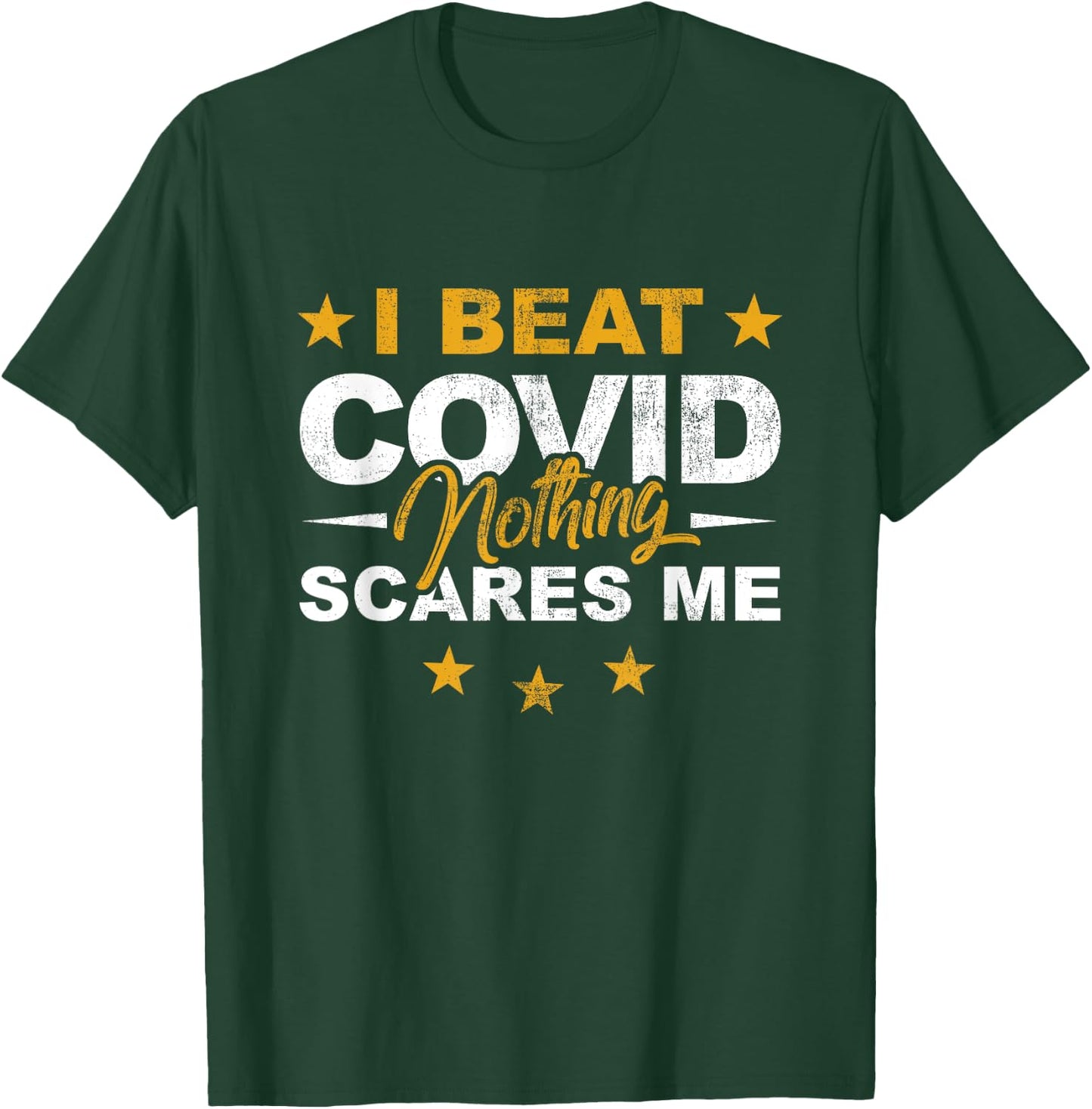 I Beat COVID Nothing Scares Me Funny COVID Survivor Saying T-Shirt - T-Shirt | Forest