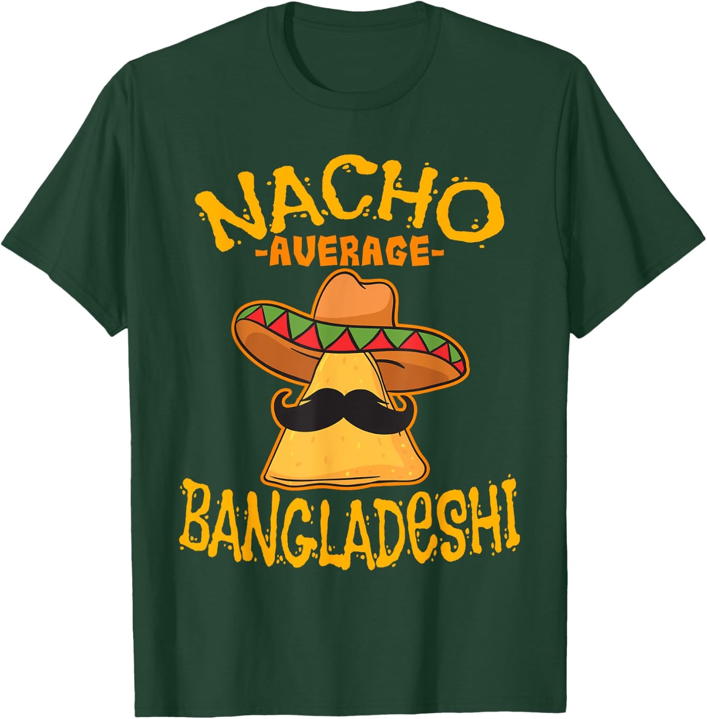 Nacho Average Bangladeshi Heritage Bangladesh Roots T-Shirt - T-Shirt | Forest
