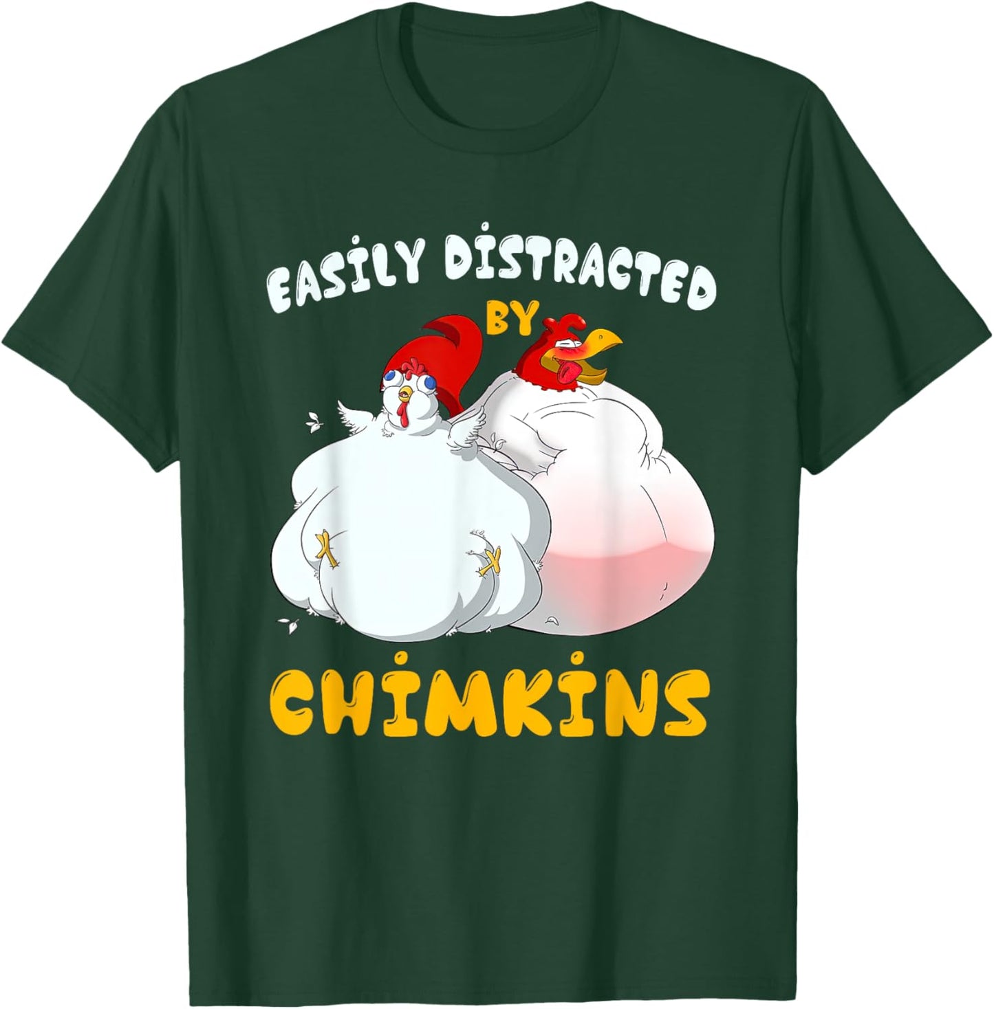 Funny Fat Chicken Chimkin Easily Distracted By Chimkins T-Shirt - T-Shirt | Forest