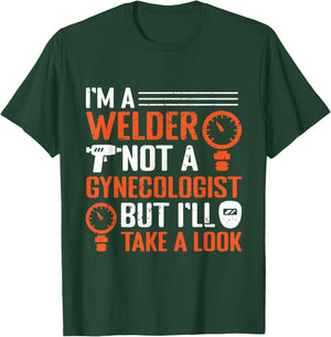 I am a welder, not a gynecologist, but I will look at welding T-Shirt - T-Shirt | Forest