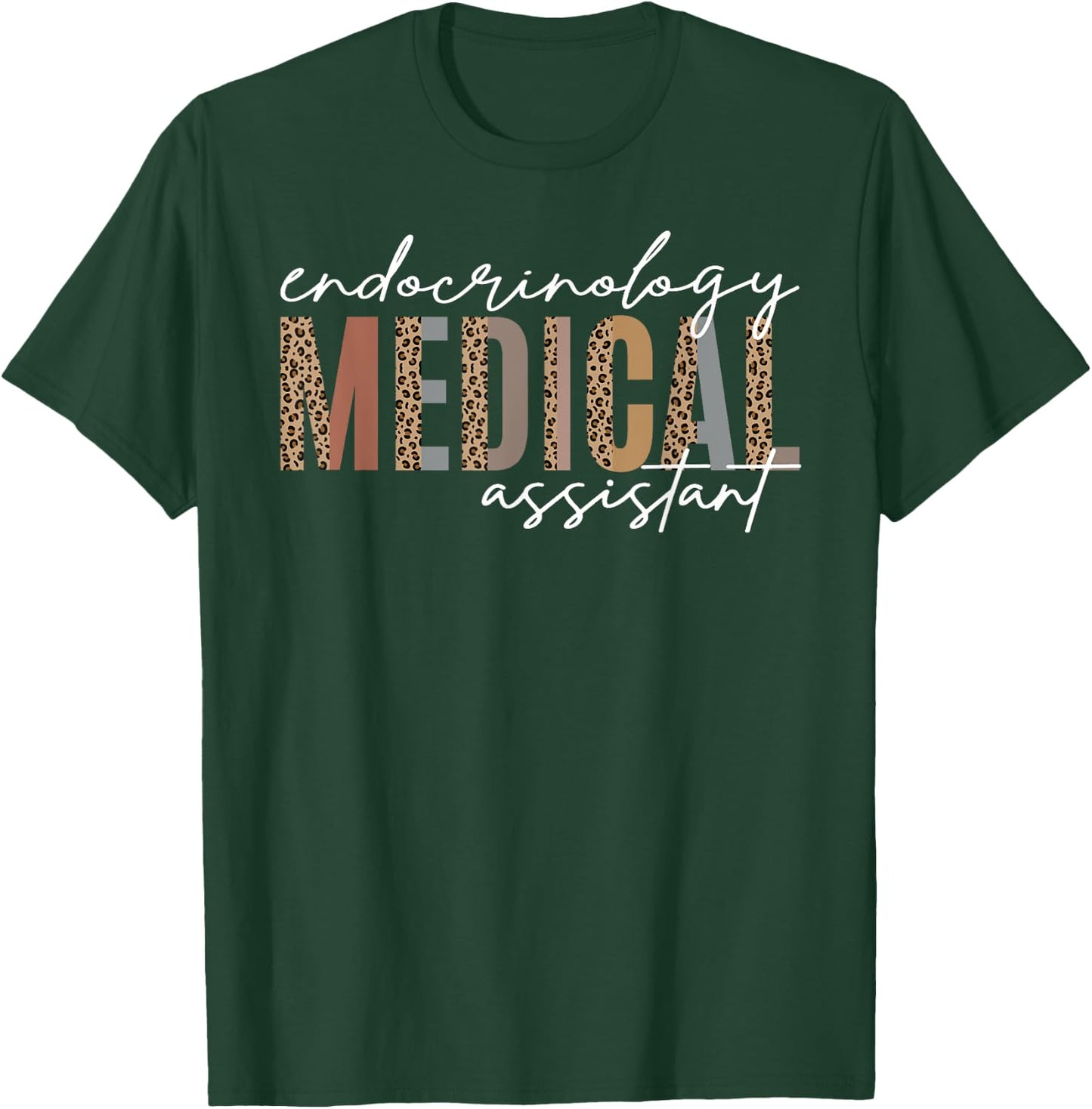 Endocrinology Medical Assistant Endocrine Nurse Appreciation T-Shirt - T-Shirt | Forest