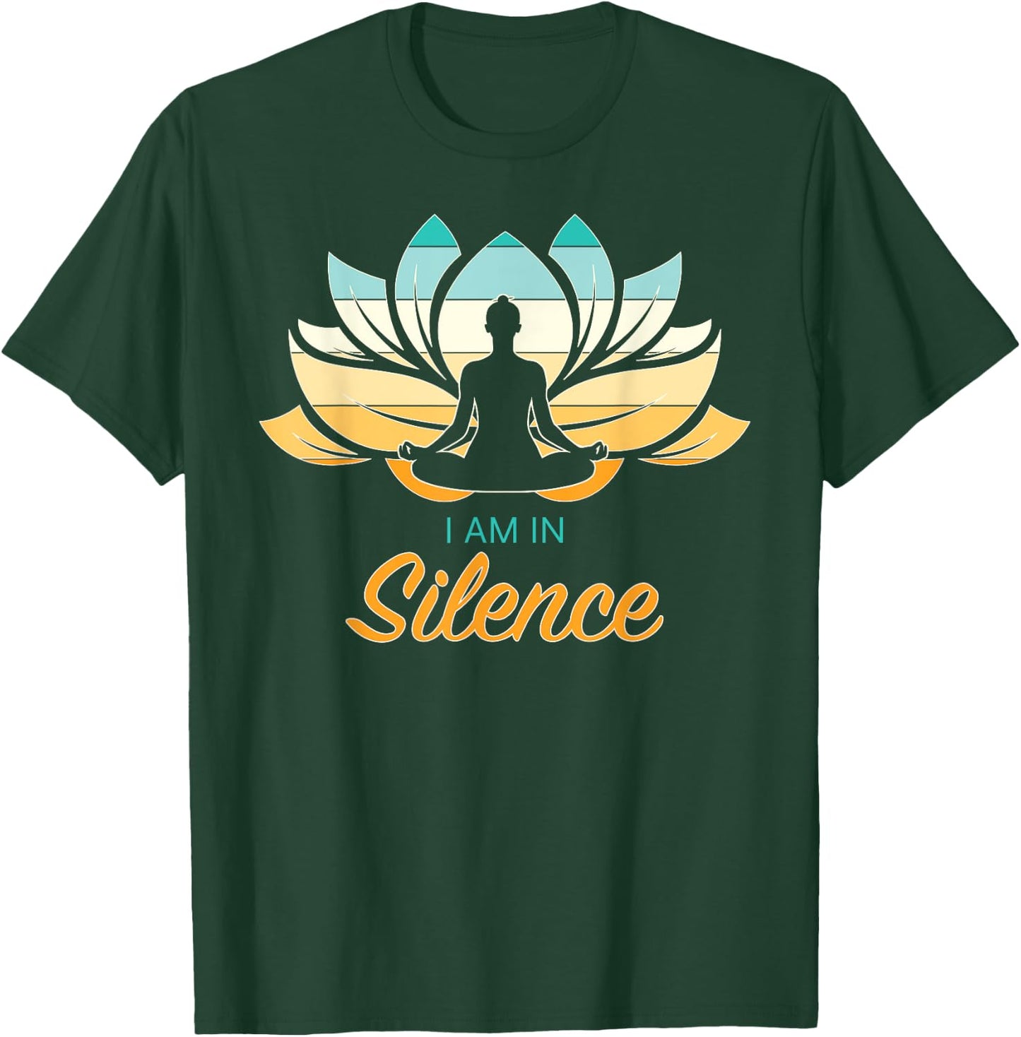 I Am In Slience Yoga Quiet Meditation Peace Tranquility T-Shirt - T-Shirt | Forest