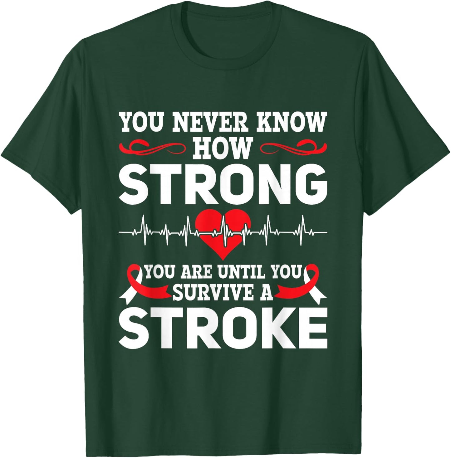 You Never Know How Strong You Are - Stroke Awareness T-Shirt - T-Shirt | Forest