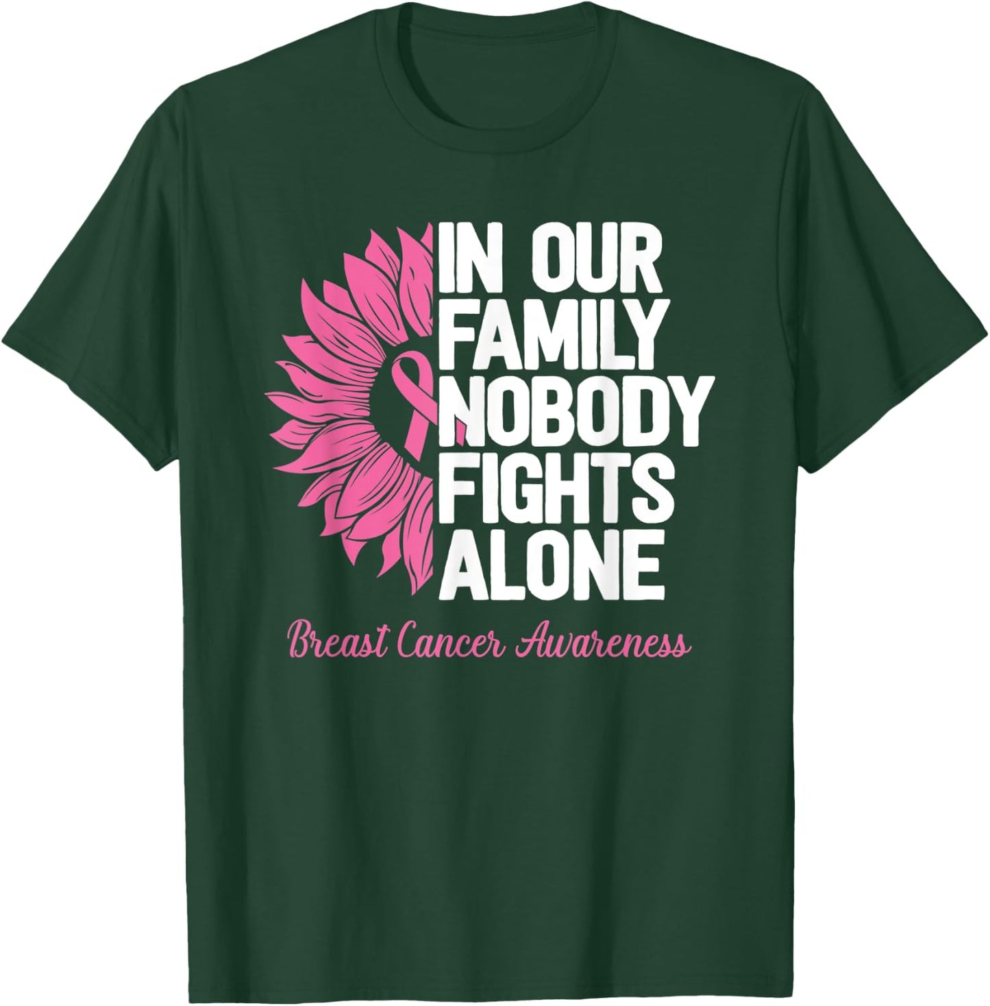 Breast Cancer Awareness Nobody Fights Alone Breast Cancer T-Shirt - T-Shirt | Forest