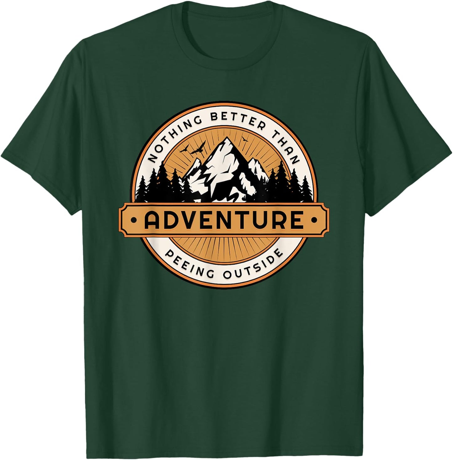 Funny Nothing Better Than Peeing Outside T-Shirt - T-Shirt | Forest