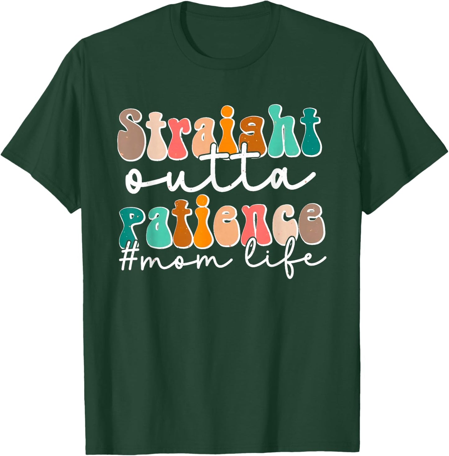 Sassy Mom Life Straight Outta Patience Funny Mother's Day T-Shirt - T-Shirt | Forest