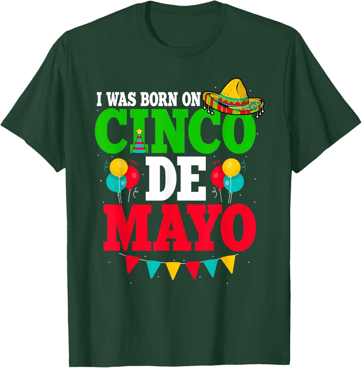 I Was Born On Cinco De Mayo Fiesta Birthday T-Shirt - T-Shirt | Forest