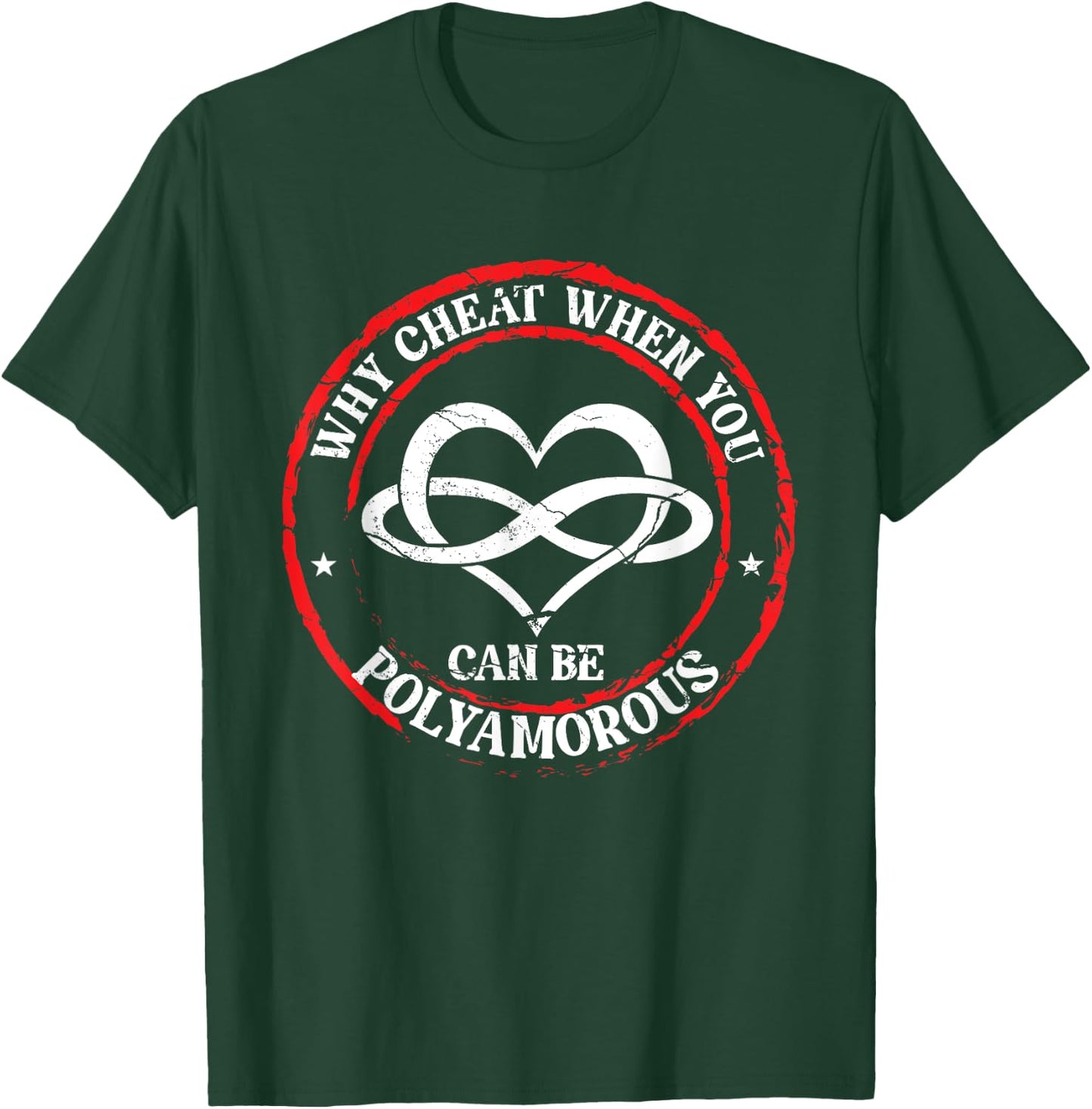 Why Cheat When You Can Be Polyamorous | Infinity Heart T-Shirt - T-Shirt | Forest