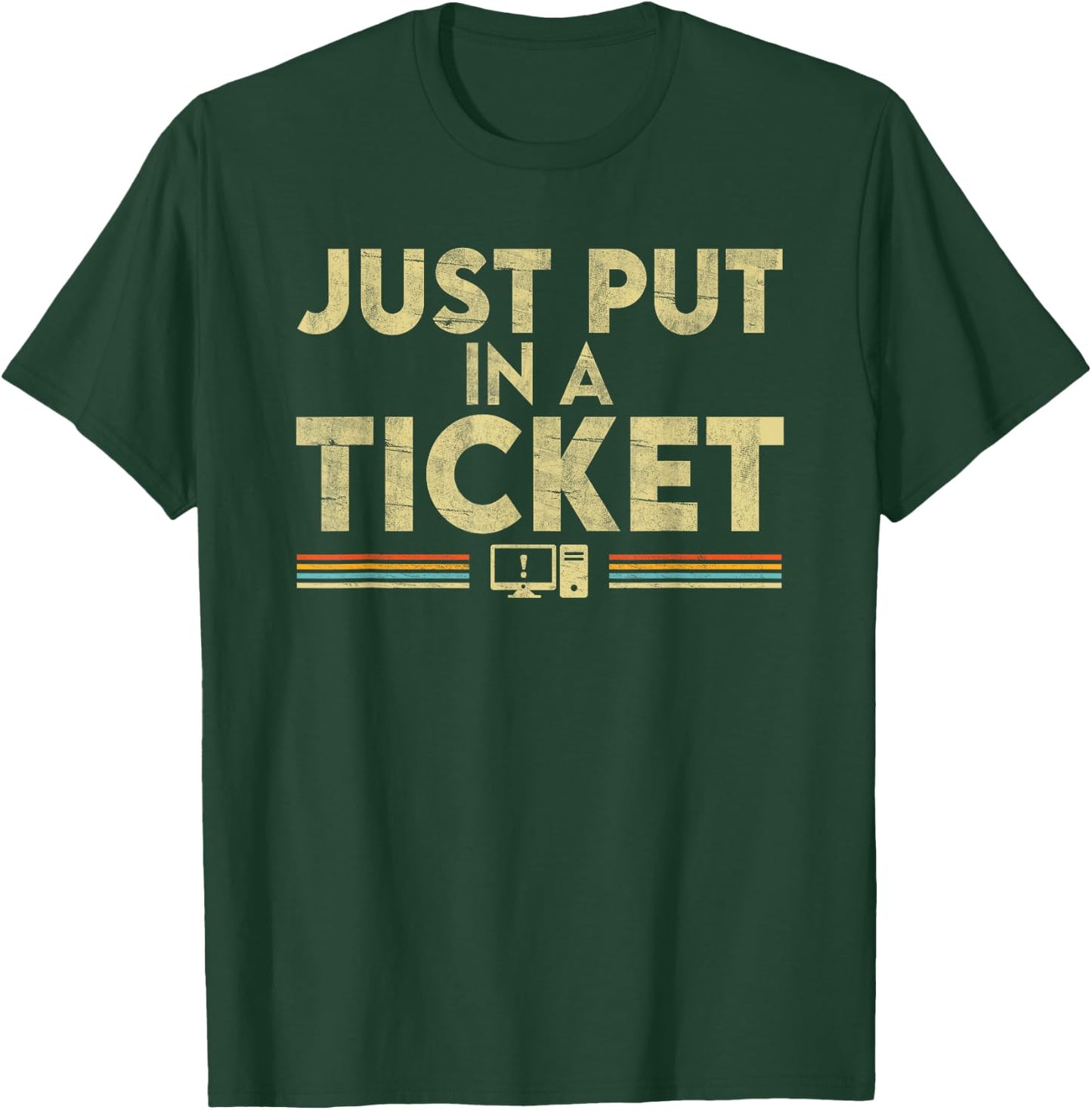 Just Put In A Ticket T-Shirt - T-Shirt | Forest