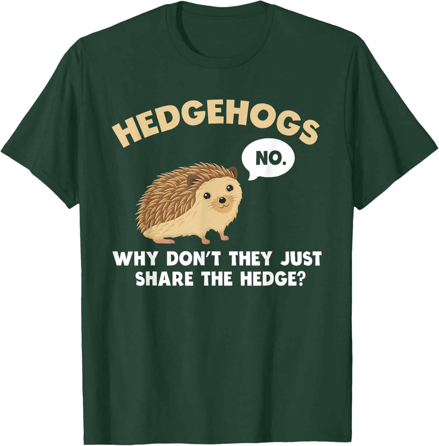 Hedgehogs Why Don't They Just Share The Hedge Funny T-Shirt - T-Shirt | Forest
