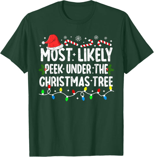 Most Likely To Peek Under The Christmas Tree Christmas Funny T-Shirt - T-Shirt | Forest