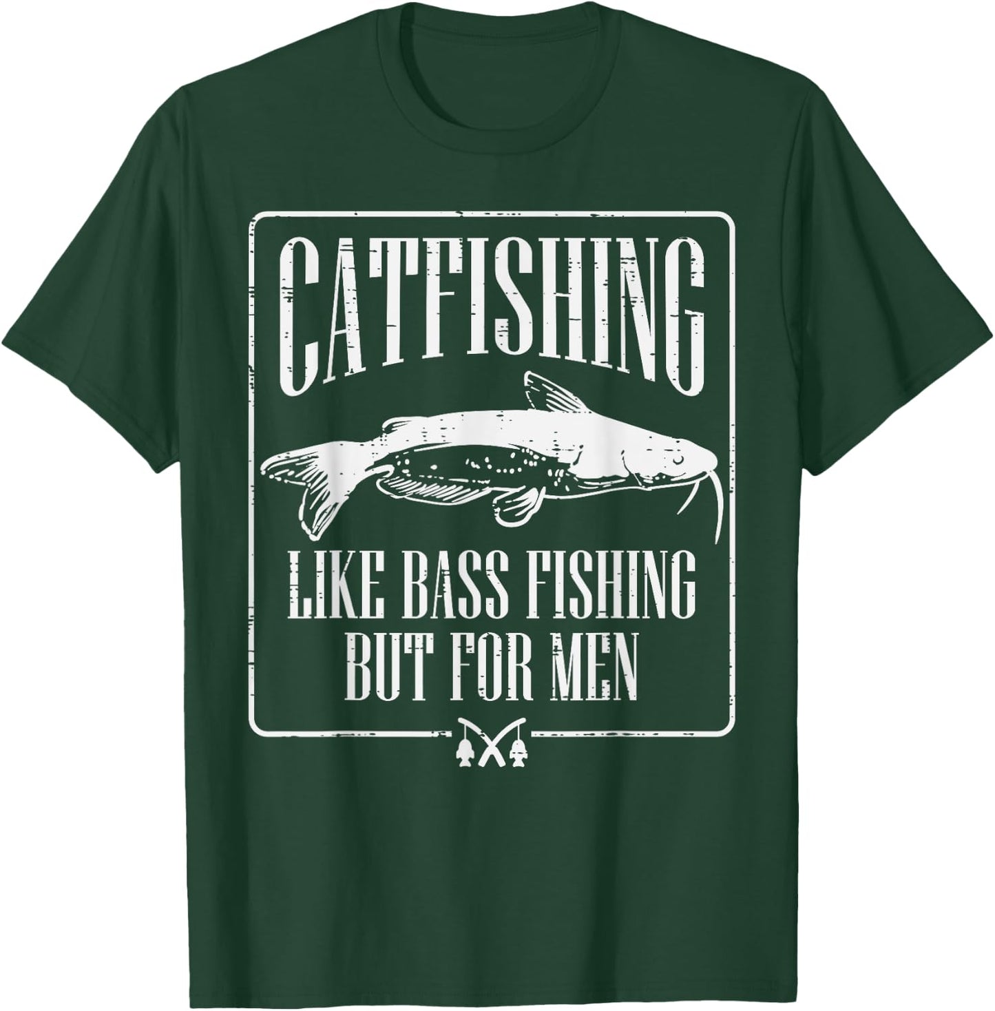 Catfishing Like Bass Fishing But Funny Dad Angler T-Shirt - T-Shirt | Forest