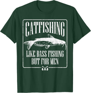 Catfishing Like Bass Fishing But Funny Dad Angler T-Shirt - T-Shirt | Forest