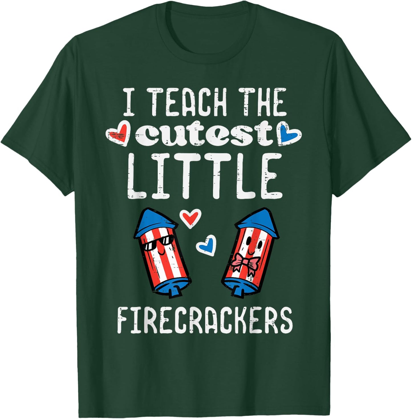 4th July Teach Cutest Little Firecrackers Patriotic Teacher T-Shirt - T-Shirt | Forest