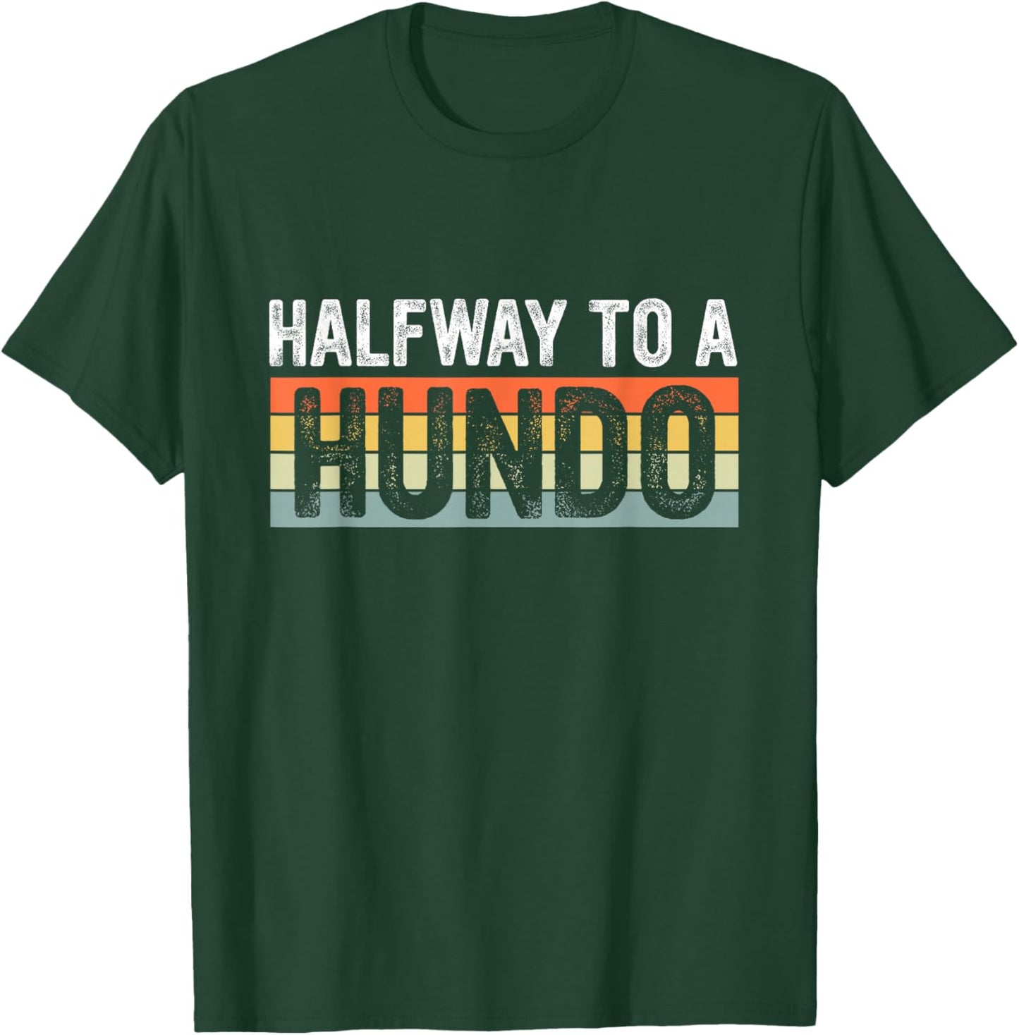 Funny 50th Birthday Gag Halfway To 100, Halfway To A Hundo T-Shirt - T-Shirt | Forest