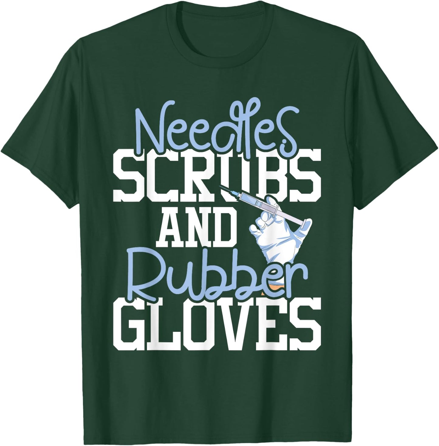 Needles Scrubs And Rubber Gloves - Medical Phlebotomy Nurse T-Shirt - T-Shirt | Forest