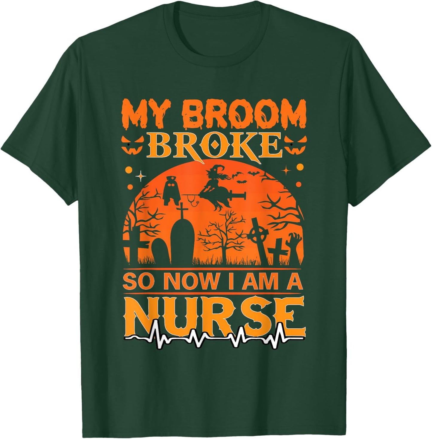 My Broom Broke So Now I'm A Nurse Halloween Nurse Costume T-Shirt - T-Shirt | Forest