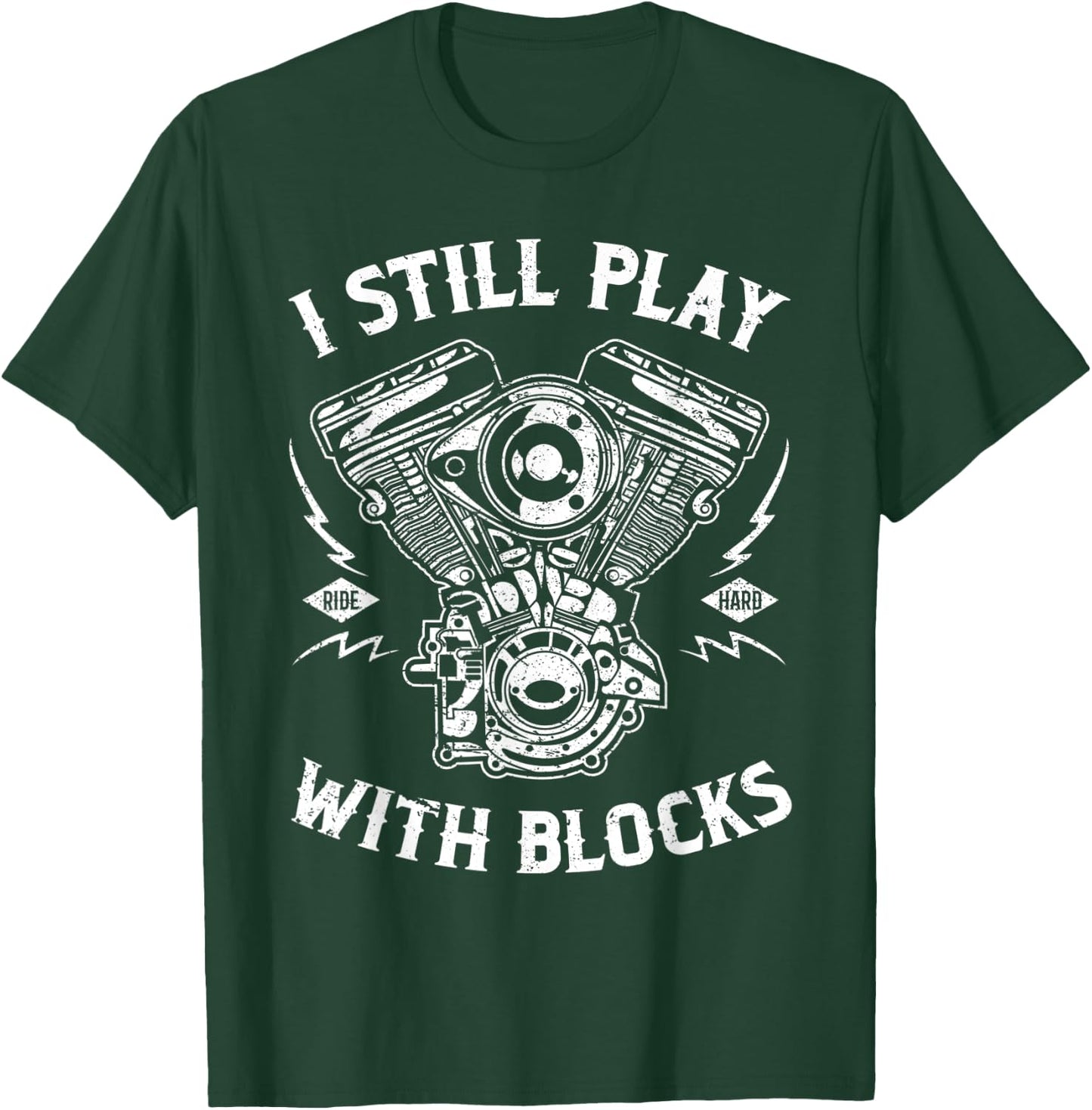 I Still Play With Blocks Funny Biker Gift Motorcycle Fan T-Shirt - T-Shirt | Forest
