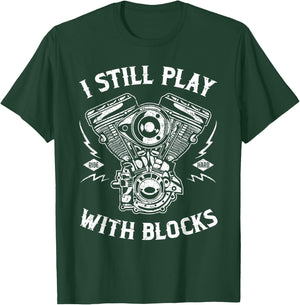 I Still Play With Blocks Funny Biker Gift Motorcycle Fan T-Shirt - T-Shirt | Forest