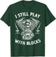 I Still Play With Blocks Funny Biker Gift Motorcycle Fan T-Shirt - T-Shirt | Forest