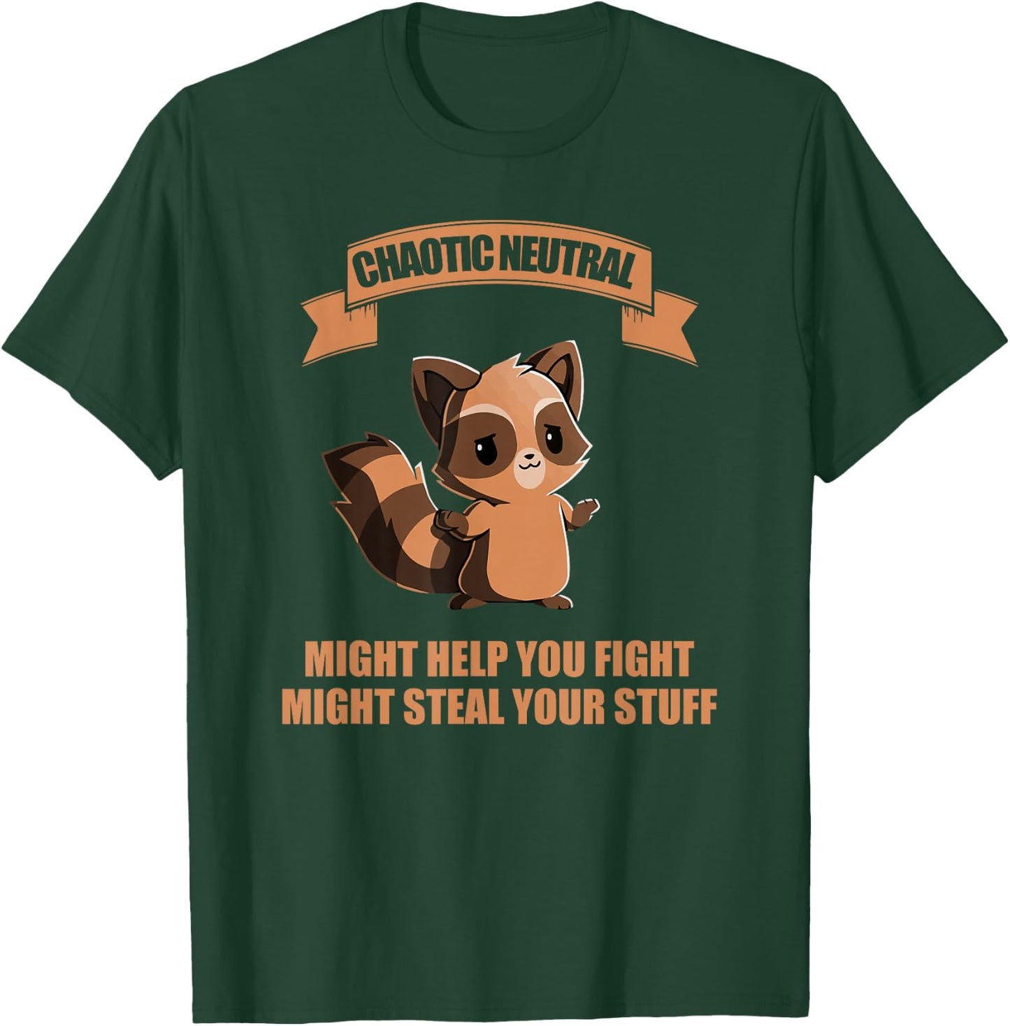 Chaotic neutral might help you fight might steal your stuff T-Shirt - T-Shirt | Forest