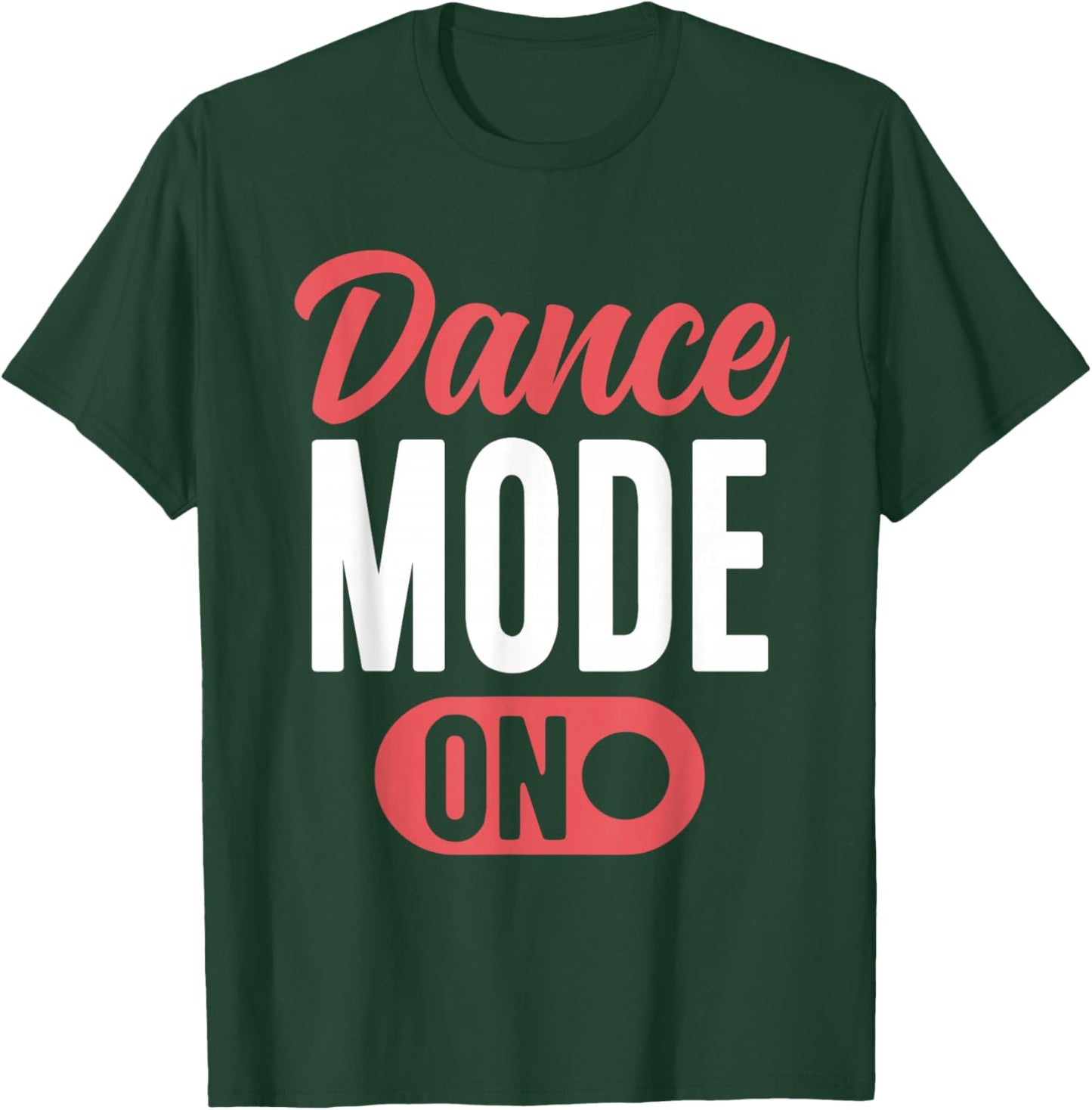 Dance Mode On Cute Dancer Funny Dancing T-Shirt - T-Shirt | Forest