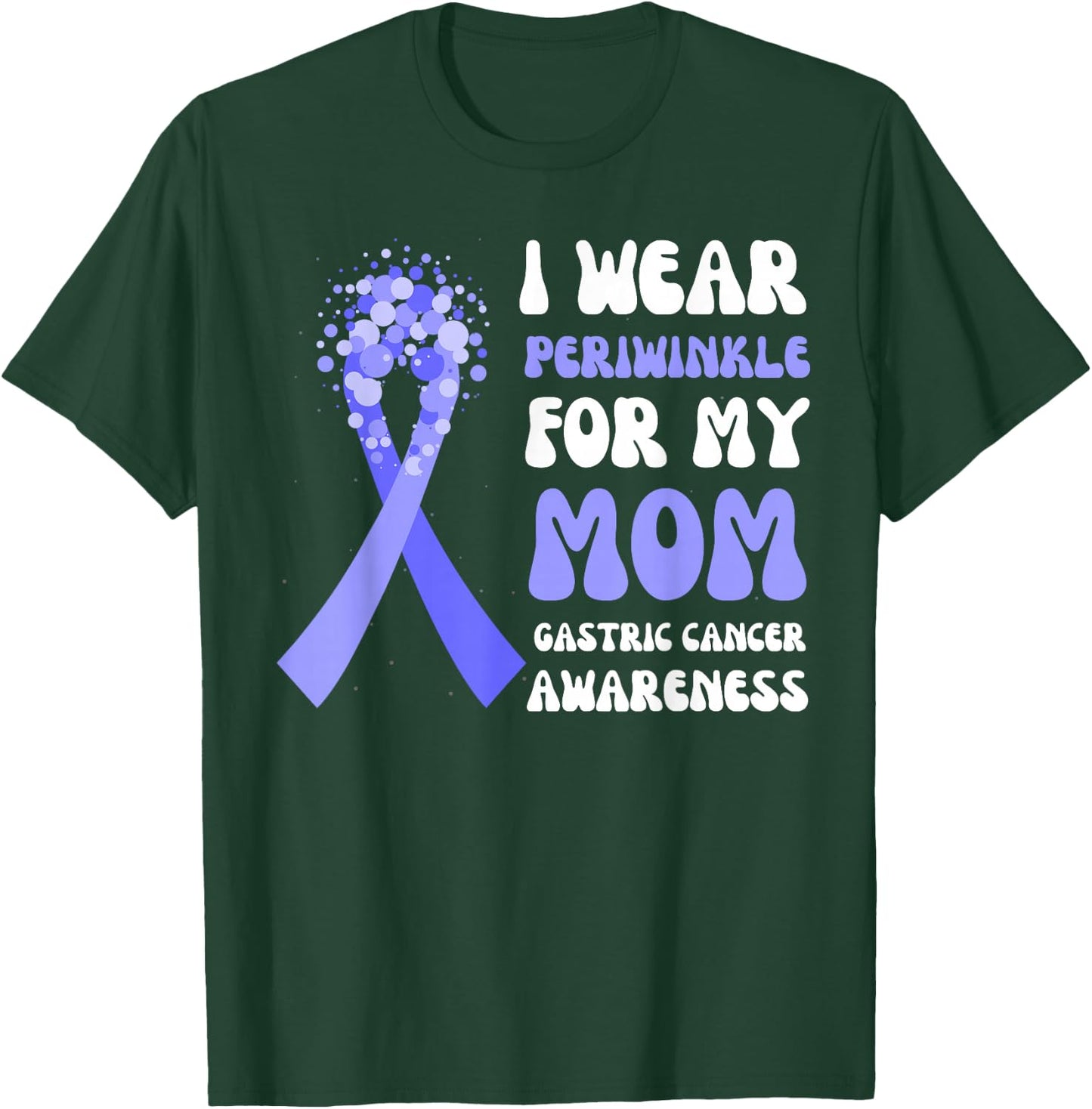 I Wear Periwinkle For My Mom Gastric Cancer Awareness Ribbon T-Shirt - T-Shirt | Forest