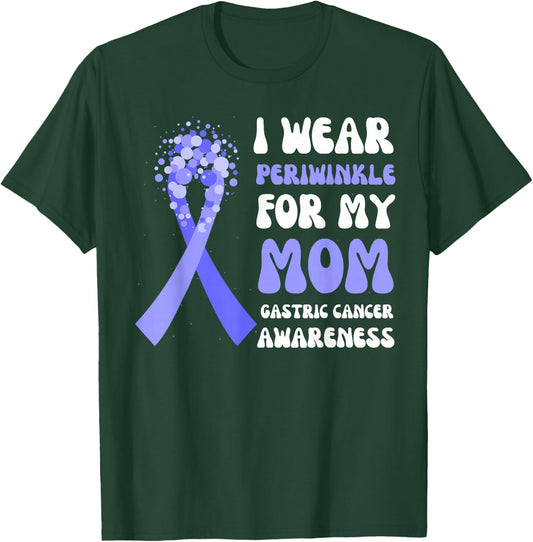 I Wear Periwinkle For My Mom Gastric Cancer Awareness Ribbon T-Shirt - T-Shirt | Forest