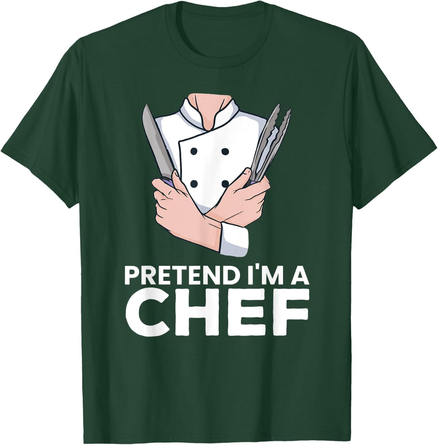 Pretend I'm a Chef T-Shirt - T-Shirt | Forest