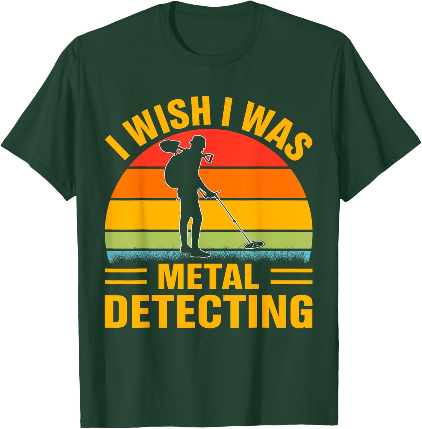 I Wish I Was Metal Detecting T-Shirt - T-Shirt | Forest