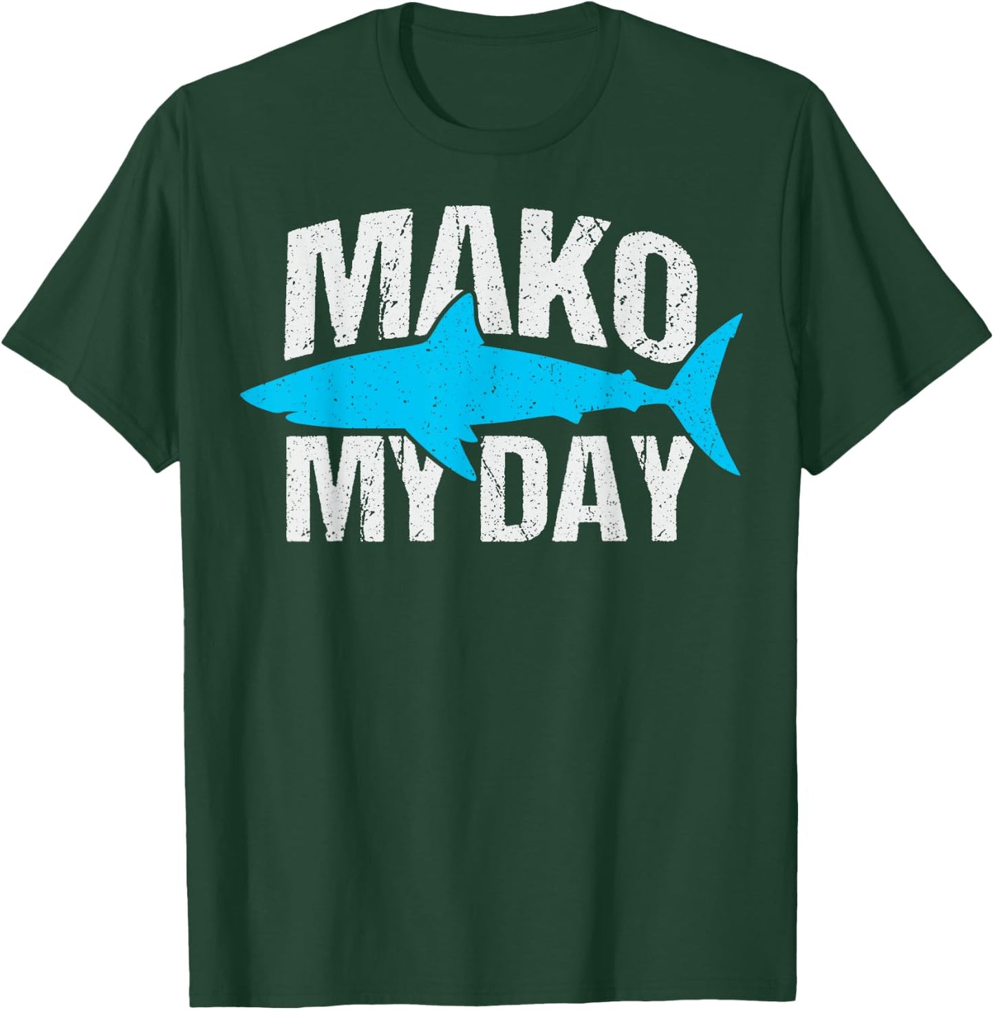 Mako my day Pun for a Mako Shark Lover T-Shirt - T-Shirt | Forest