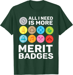 All i need is more merit badges - Scouting T-Shirt - T-Shirt | Forest