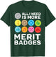 All i need is more merit badges - Scouting T-Shirt - T-Shirt | Forest