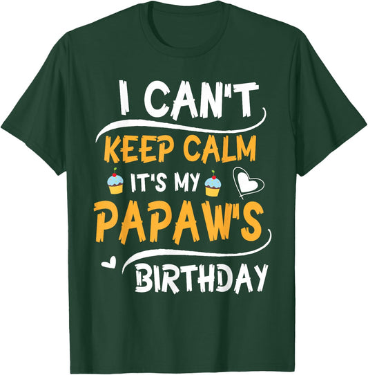 Heart Cakes I Can't Keep Calm It's My Papaw's Birthday Happy T-Shirt - T-Shirt | Forest
