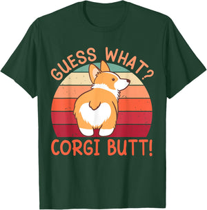 Guess What? Corgi Butt! T-Shirt - T-Shirt | Forest