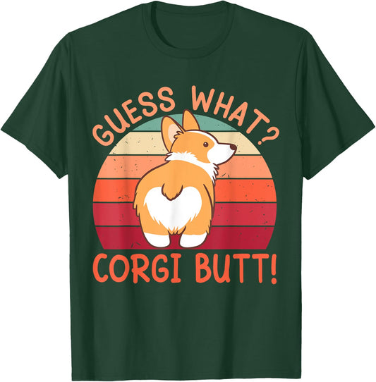 Guess What? Corgi Butt! T-Shirt - T-Shirt | Forest