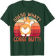 Guess What? Corgi Butt! T-Shirt - T-Shirt | Forest