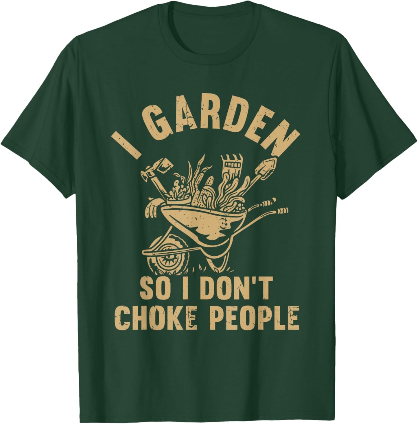 Funny Plant Gardening I Garden So I Don't Choke People T-Shirt - T-Shirt | Forest