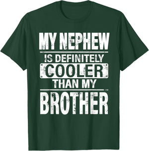 My Nephew Is Definitely Cooler Than My Brother Funny Uncle T-Shirt - T-Shirt | Forest