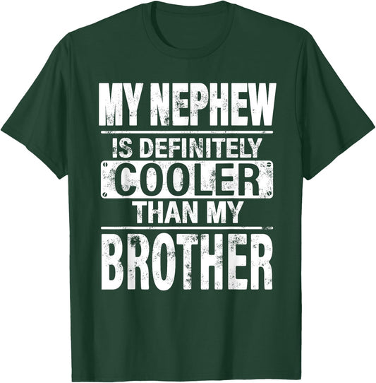 My Nephew Is Definitely Cooler Than My Brother Funny Uncle T-Shirt - T-Shirt | Forest