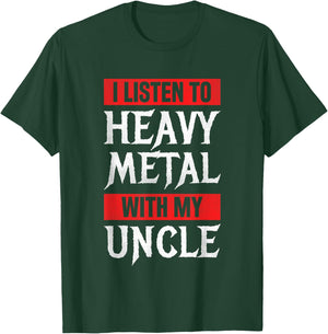 I Listen To Heavy Metal With My Uncle Metal Music T-Shirt - T-Shirt | Forest