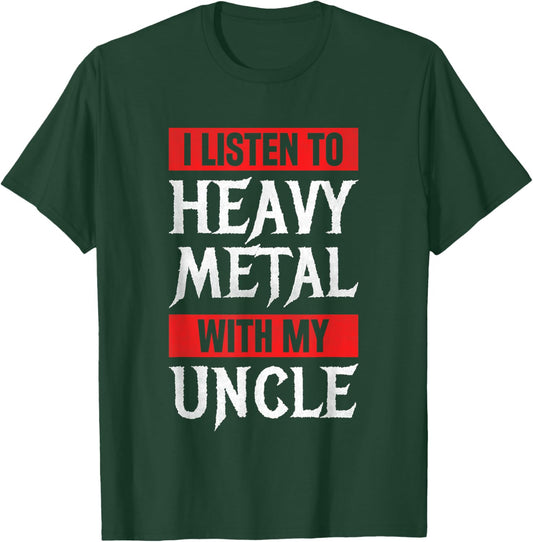 I Listen To Heavy Metal With My Uncle Metal Music T-Shirt - T-Shirt | Forest