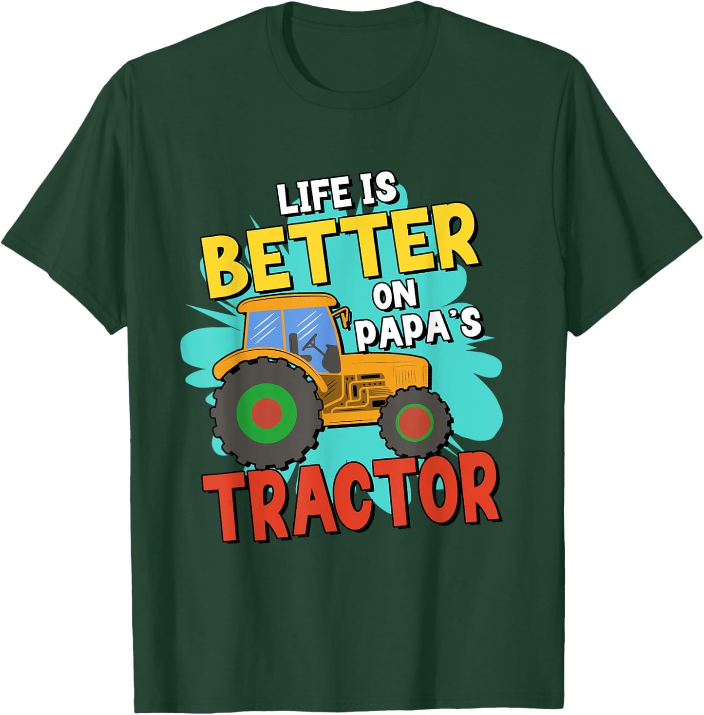 Life Is Better On Papa's Tractor T-Shirt - T-Shirt | Forest