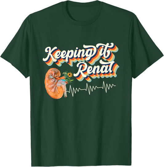 Dialysis Technician Kidney Keeping It Renal Nephrology Nurse T-Shirt - T-Shirt | Forest