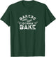 Bakers gonna bake Bakery Baking Baker Hobby T-Shirt - T-Shirt | Forest
