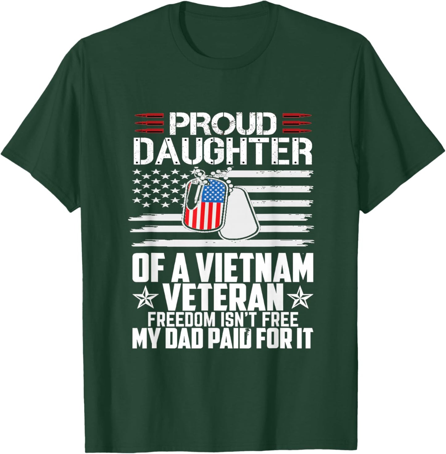 Proud Daughter of a Vietnam Veteran Freedom Isn't Free T-Shirt - T-Shirt | Forest