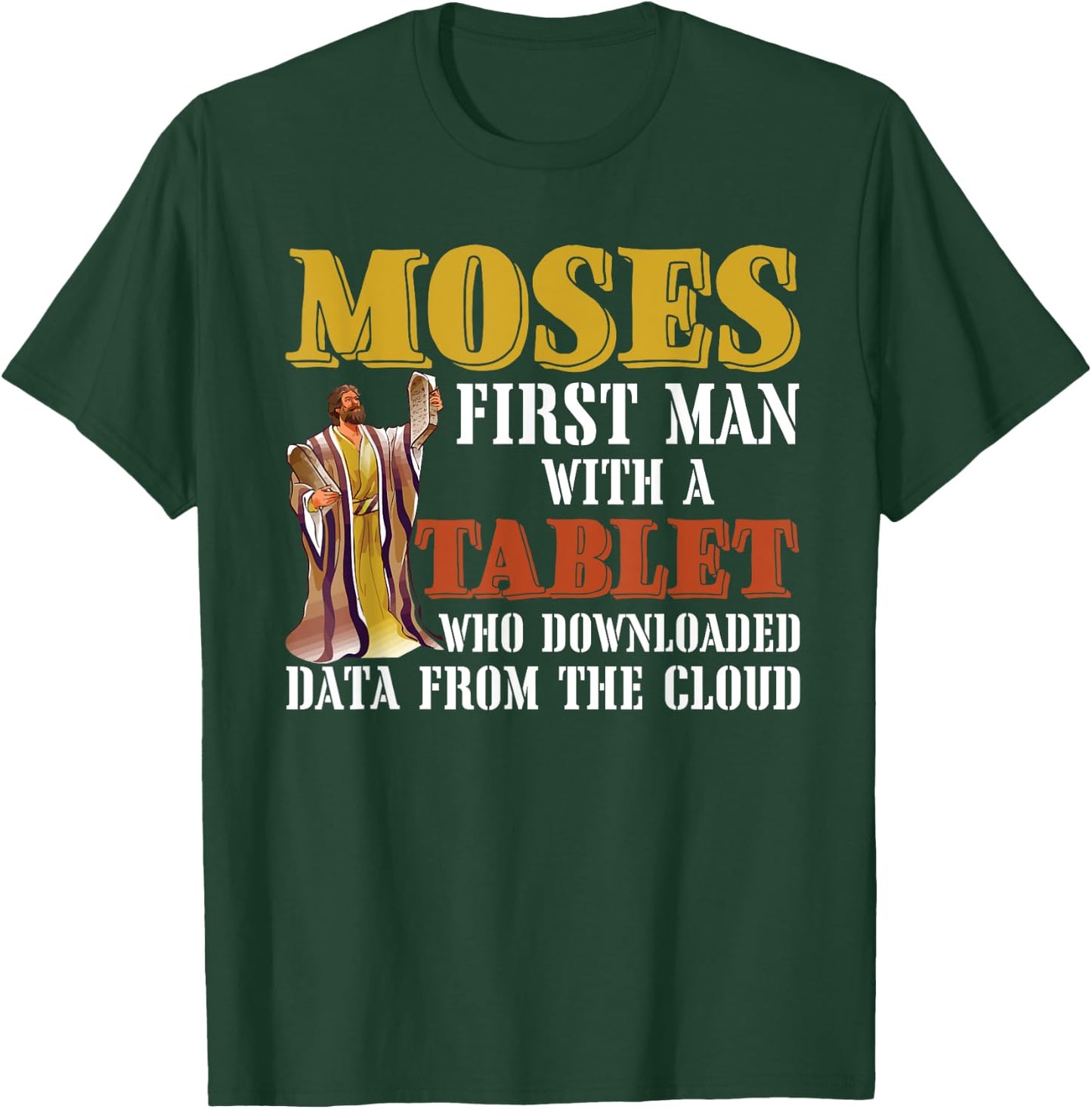 Moses first man with a tablet downloaded data from the cloud T-Shirt - T-Shirt | Forest
