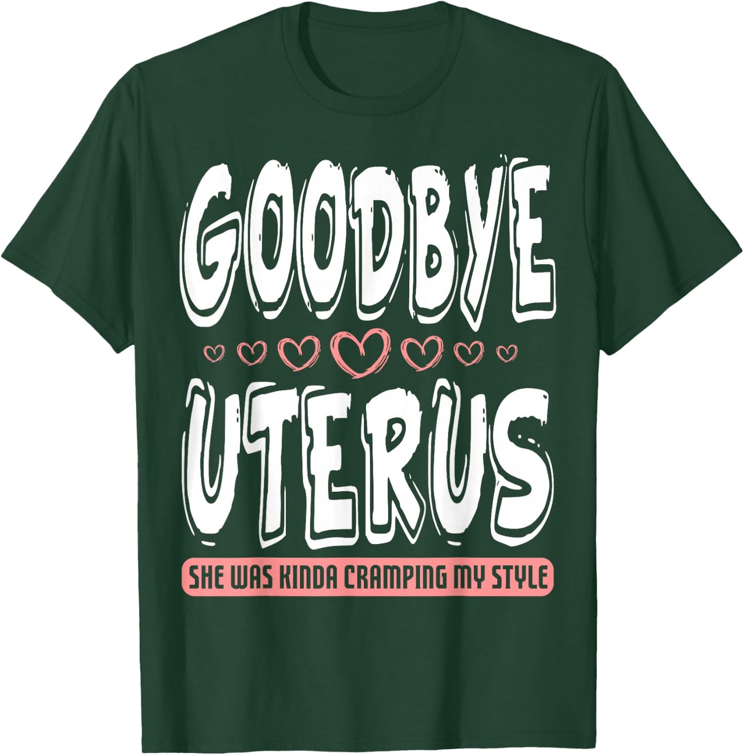 Hysterectomy Awareness Women Cramping Fighter Survivor T-Shirt - T-Shirt | Forest