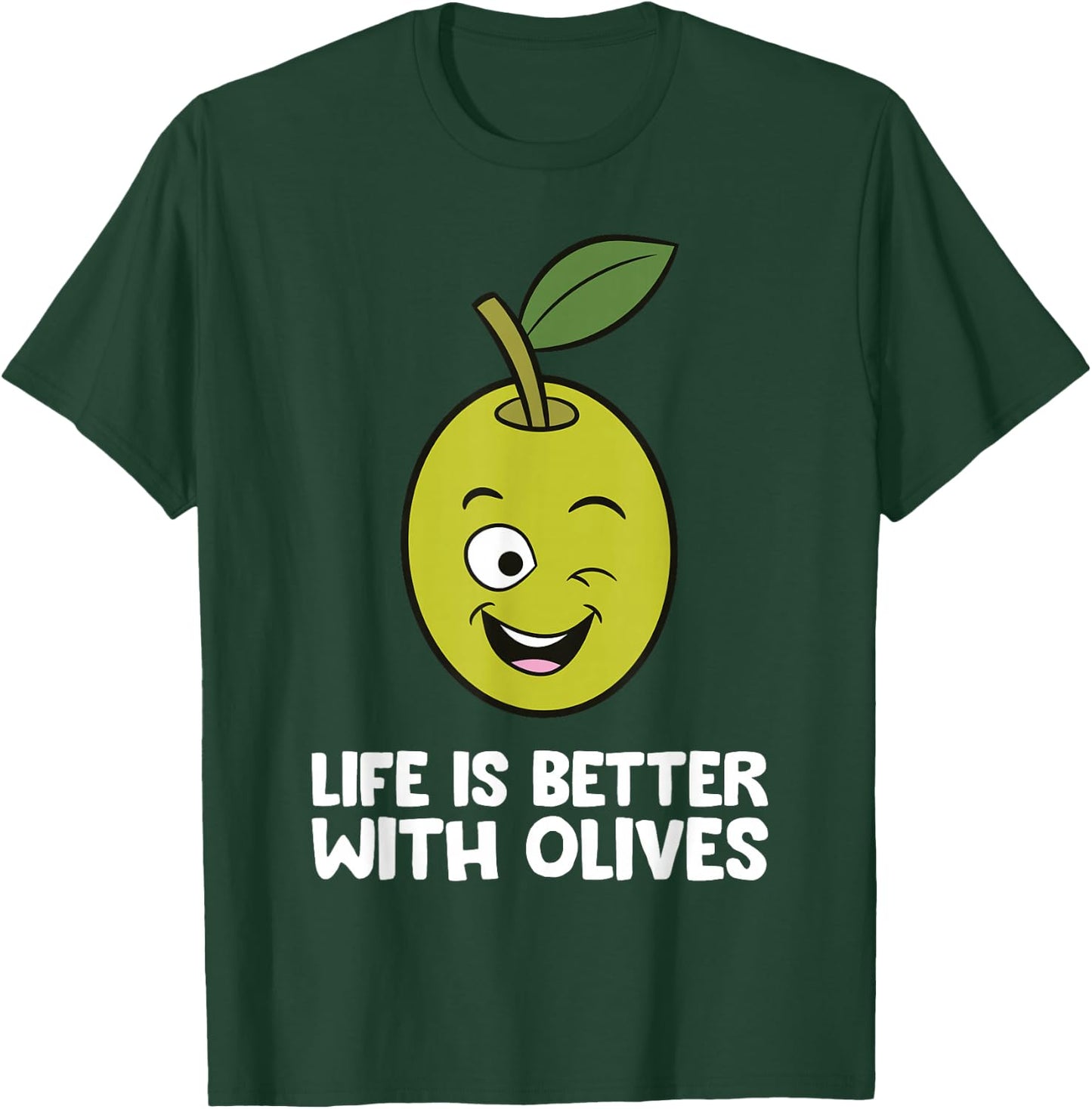 Life Is Better With Olives T-Shirt - T-Shirt | Forest