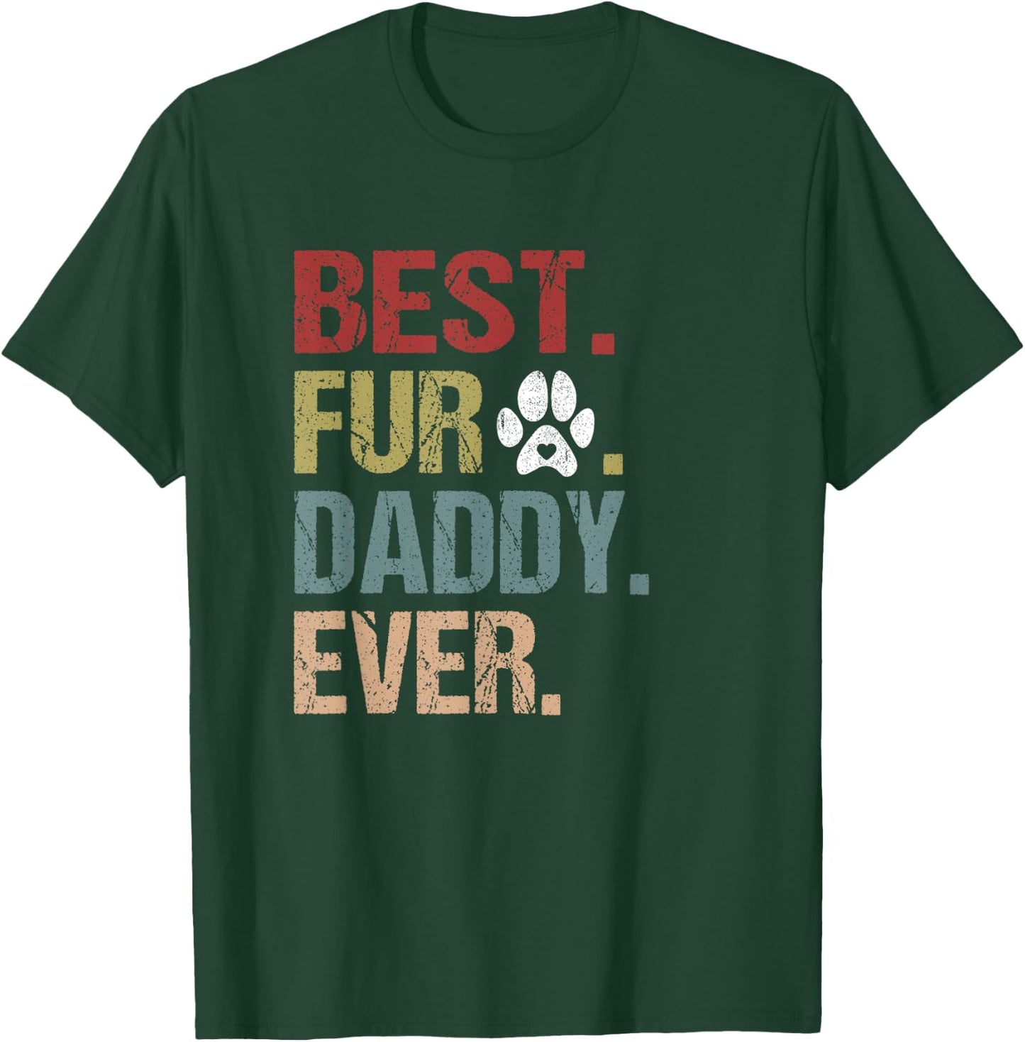 Funny Fur DADDY Shirt Fathers Day Gift Best Fur Dad Ever T-Shirt - T-Shirt | Forest